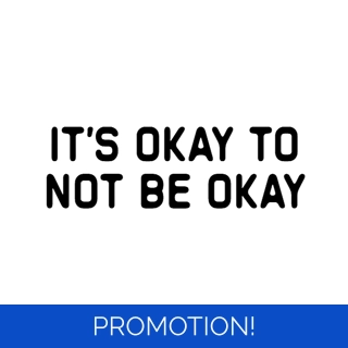It's Okay To Not Be Oka..