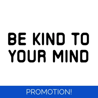 Be Kind To Your Mind St..