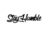 Stay Humble Sticker Stay Humble Sticker