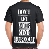 Don't Let Your Mind Burnout T Shirt