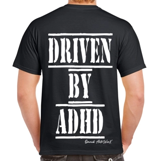 Driven By ADHD T Shirt ..