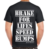 Brake For Lifes Speed Bumps T Shirt