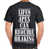Lifes Apex Can Require Braking T Shirt