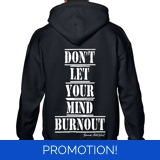 Don't Let Your Mind Burnout Hoodie