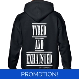 Tyred And Exhausted Hoodie