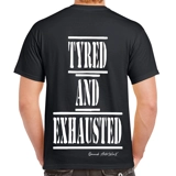 Tyred And Exhausted T Shirt