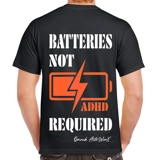 ADHD Batteries Not Required T Shirt Ad..