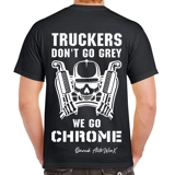 Truckers Don't Go Grey We Go Chrome T ..