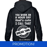 You Work An 8 Hour Day That's Cute I C..