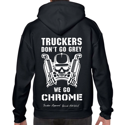 Truckers Don't Go Grey We Go Chrome Hoodie