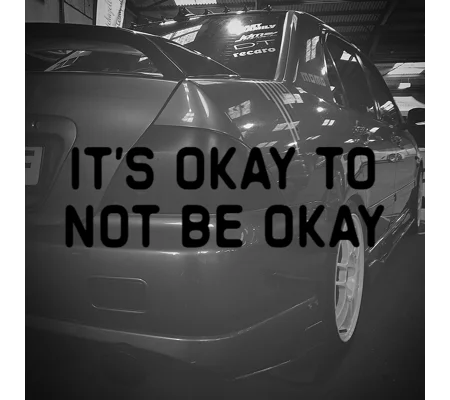 It's Okay To Not Be Okay Sticker