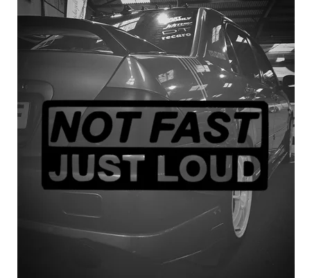 Not Fast Just Loud Sticker
