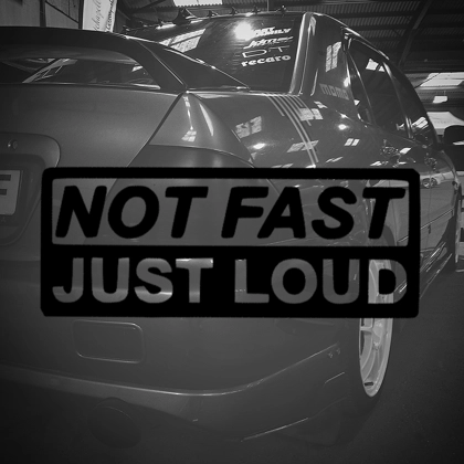 Not Fast Just Loud Sticker