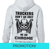 Truckers Don't Go Grey We Go Chrome Gr..