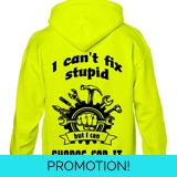 I Can't Fix Stupid Hi Vis Yellow Hoodie