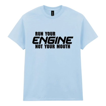 Run Your Engine Not Your Mouth Light Blue Tee