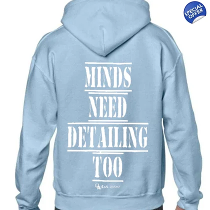 Minds Need Detailing Too  Hoodie