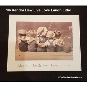 '06 Kendra Dew Live Love Laugh Litho