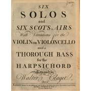 Walter Clagget: 6 Solos and 6 Scots Tunes