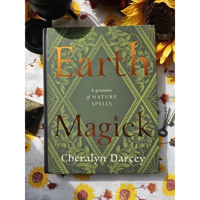 Earth Magick: A Grimoire of Nature Spells - Cheralyn Darcey Earth Magick: A Grimoire of Nature Spells - Cheralyn Darcey
