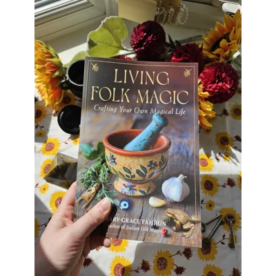 Living Folk Magic - Mary-Grace Fahrun Living Folk Magic - Mary-Grace Fahrun