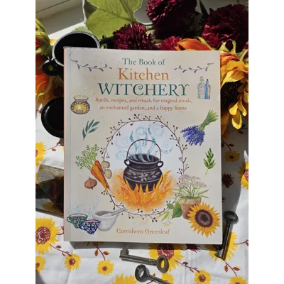 The Book of Kitchen Witchery - Cerridwen Greenleaf