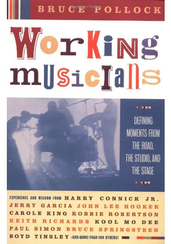 Working musicians (defining moments from the road, the studio, and the stage)