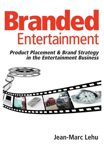 Branded entertainment (product placement & brand strategy in the entertainment business)