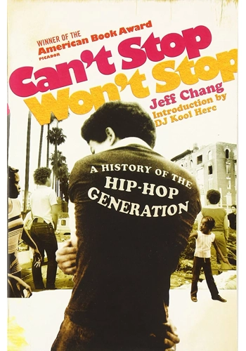 Can’t stop won’t stop (A history of the hip-hop generation)