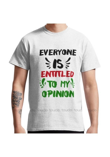 Everyone Is Entitled To My Opinion