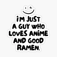 im just a guy who loves anime and..
