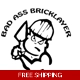 Bad Ass Bricklayer Die Cut Vinyl Decal sticker