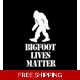 Bigfoot Lives Matter Sasquatch Die Cut Vinyl Dec.. Bigfoot Lives Matter Sasquatch Die Cut Vinyl Dec..