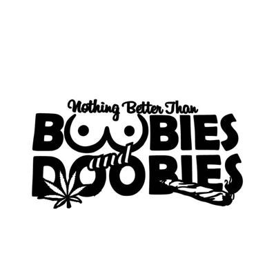 nothing better than boobies and doobies Vinyl Decal sticker