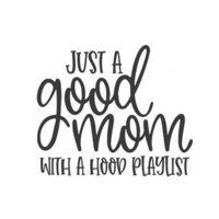 Just a good mom with a hood playl..