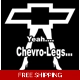 yea chevro legs Chevy Die Cut Vinyl Decal Sticker