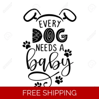 Every Dog Needs a baby Die Cut Vi..