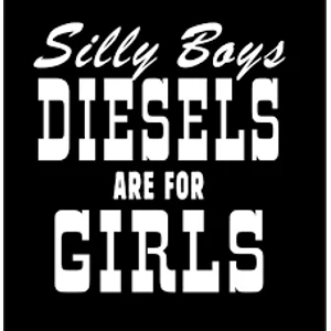 Silly boys diesels are for girls Die Cut Vinyl Decal sticker