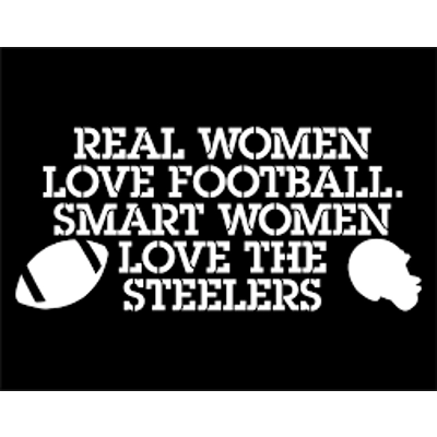 NFL Football Pittsburgh Steelers Real Women love football Vinyl Decal sticker