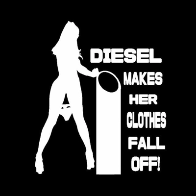 Diesel makes her clothes fall off, Sexy babe Die Cut Vinyl Decal sticker