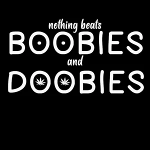 nothing beats boobies and doobies 420 Vinyl Decal sticker
