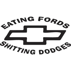 Eating Fords Shitting Dodges Chevy Chevrolet logo Die Cut Vinyl Decal Sticker