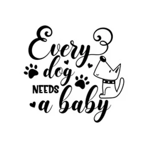 Every Dog Needs a Baby Die Cut Vinyl Decal sticker