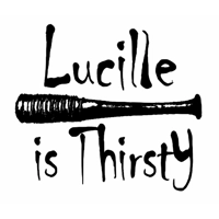 Lucille is thirsty Neegan Vinyl D..