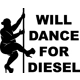 Will Dance for Diesel Dadbod Die Cut Vinyl Decal..