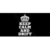 Keep calm and drift, ca.. Keep calm and drift, ca..