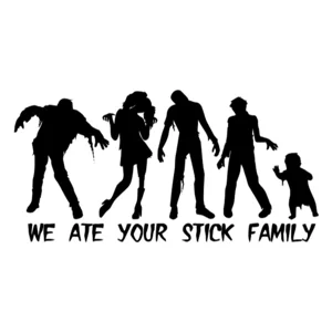 we ate your stick family, zombies Die Cut Vinyl Decal sticker