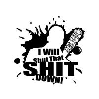 I will shut that shit down Neegan..