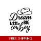 Dream big little Cowboy Die Cut Vinyl Decal stic.. Dream big little Cowboy Die Cut Vinyl Decal stic..