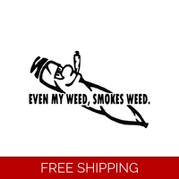 Even my weed, smokes weed Joint M..